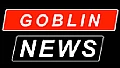 Goblin News